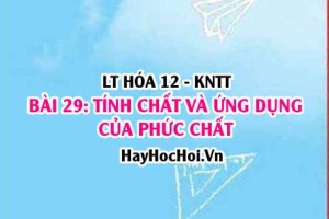 Tính chất và Ứng dụng của phức chất? Phản ứng tạo phức chất và phản ứng thế phối tử phức chất? Hóa 12 bài 29 KNTT